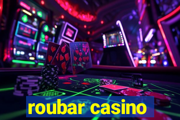 roubar casino